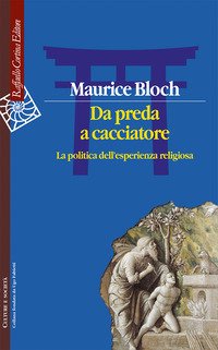 Da preda a cacciatore. La politica dell'esperienza religiosa | Immagine principale