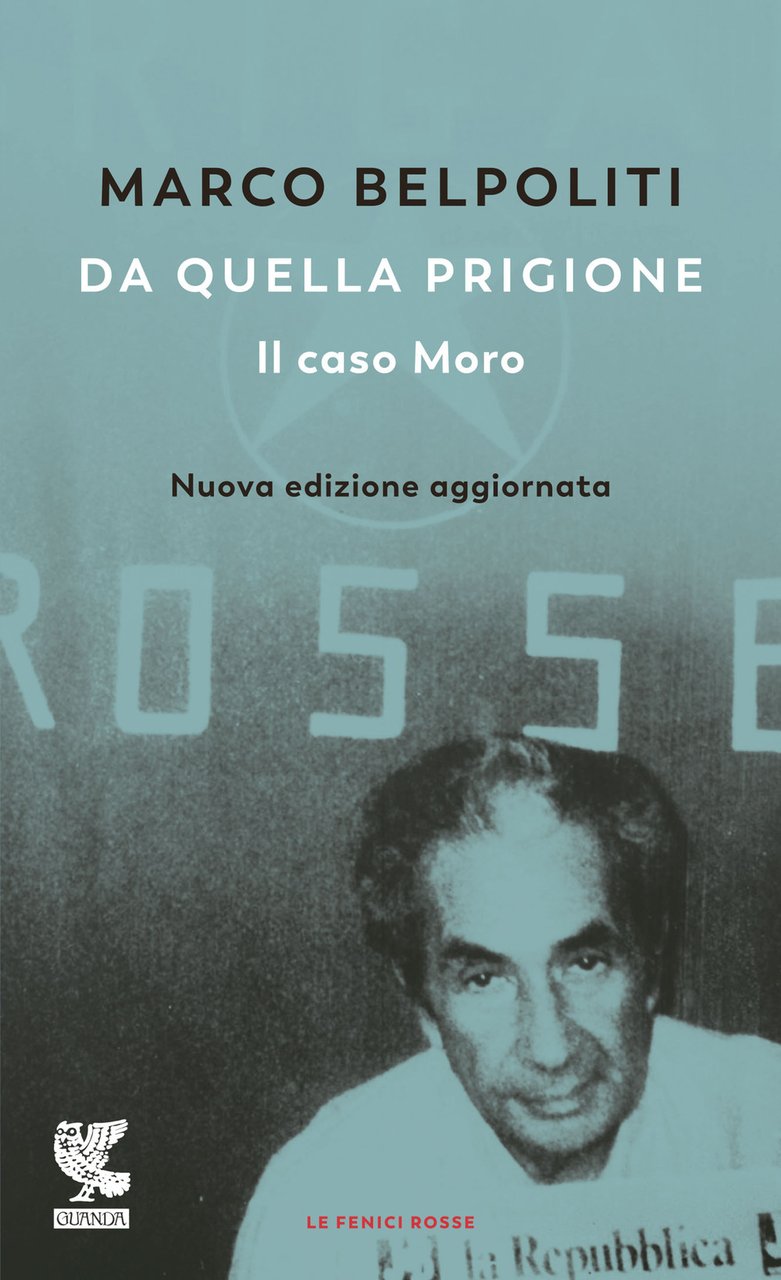 Da quella prigione. Il caso Moro. Nuova ediz. | Immagine principale