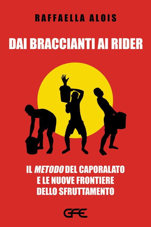 Dai braccianti ai rider. Il «metodo» del caporalato e le …