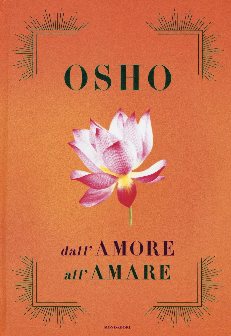 Dall'amore all'amare: Tantra, amore e meditazione-Il gioco delle emozioni-Il lungo, …