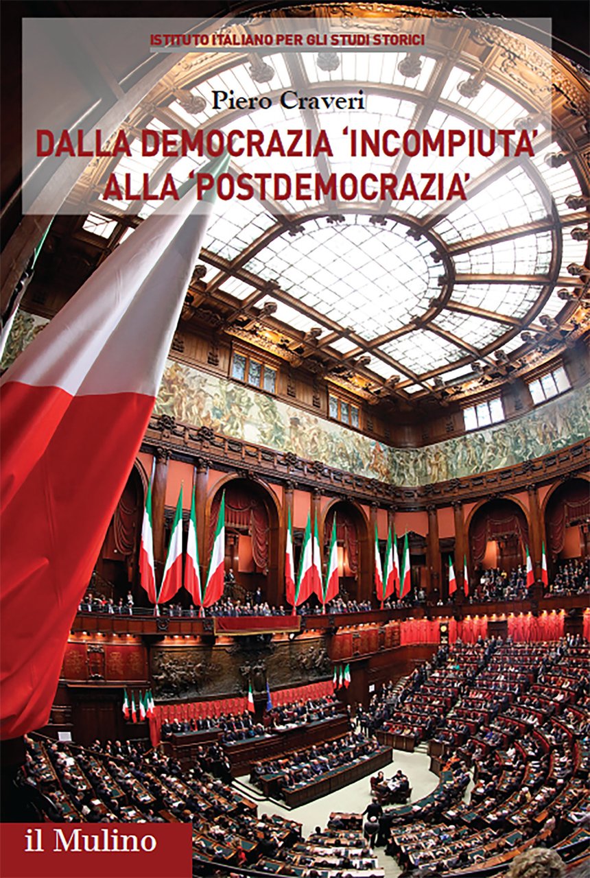 Dalla democrazia «incompiuta» alla «postdemocrazia». Percorsi storici del sistema politico …