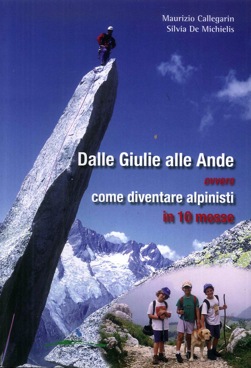 Dalle Giulie alle Ande ovvero come diventare alpinisti in 10 …