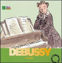 Debussy Claude. Alla scoperta dei compositori. Con CD | Immagine principale