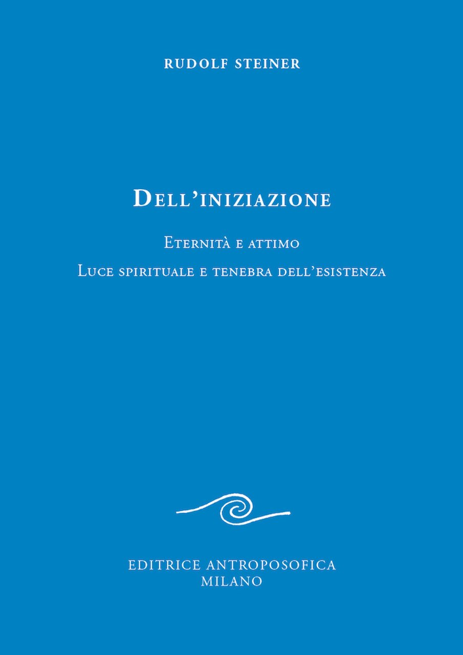 Dell'iniziazione. Eternità e attimo. Luce spirituale e tenebra dell'esistenza | Immagine principale