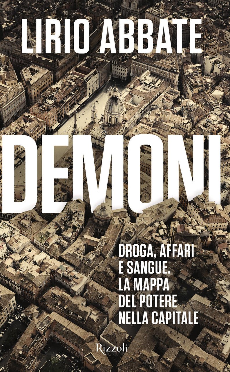 Demoni. Droga, affari e sangue. La mappa del potere nella …
