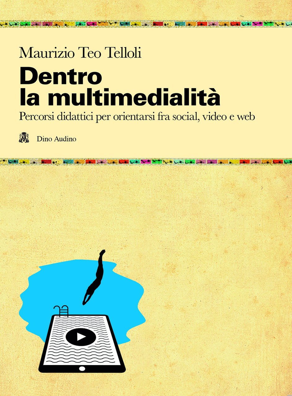 Dentro la multimedialità. Percorsi didattici per orientarsi fra social, video …