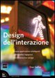 Design dell'interazione. Creare applicazioni intelligenti e dispositivi ingegnosi con l'interaction …
