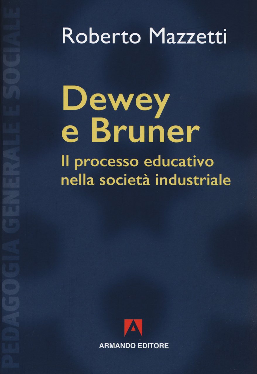Dewey e Bruner. Il processo educativo nella società industriale. Nuova …