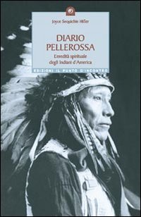 Diario pellerossa. L'eredità spirituale degli indiani d'America