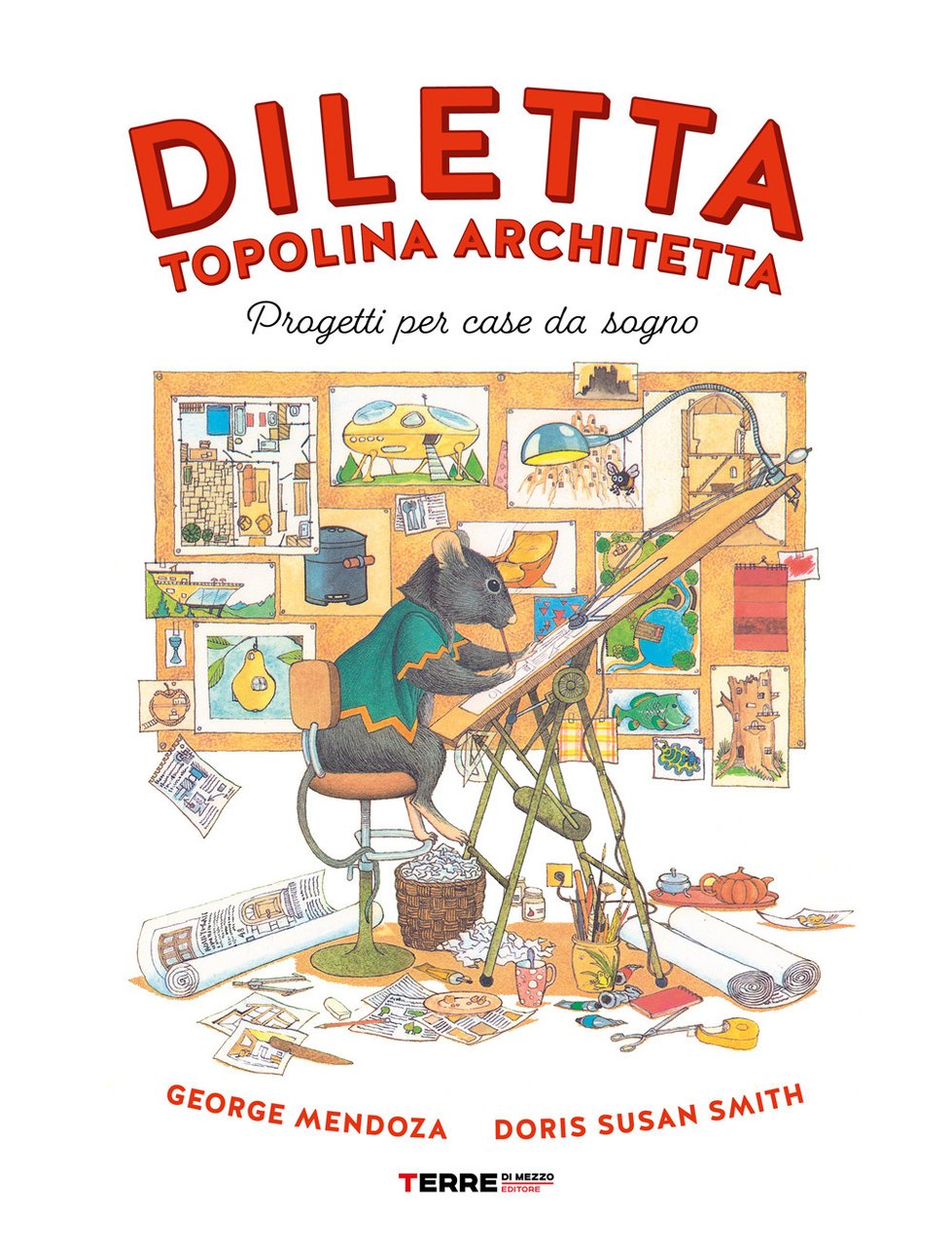 Diletta, topolina architetta. Progetti per case da sogno. Ediz. a …