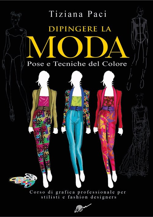 Dipingere la moda. Pose e tecniche del colore