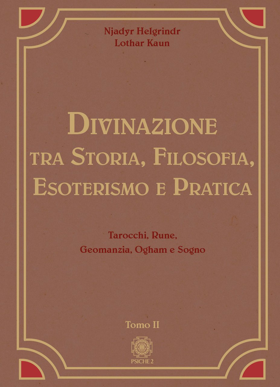 Divinazione. Tra storia, filosofia, esoterismo e pratica. Vol. 2: Tarocchi, …