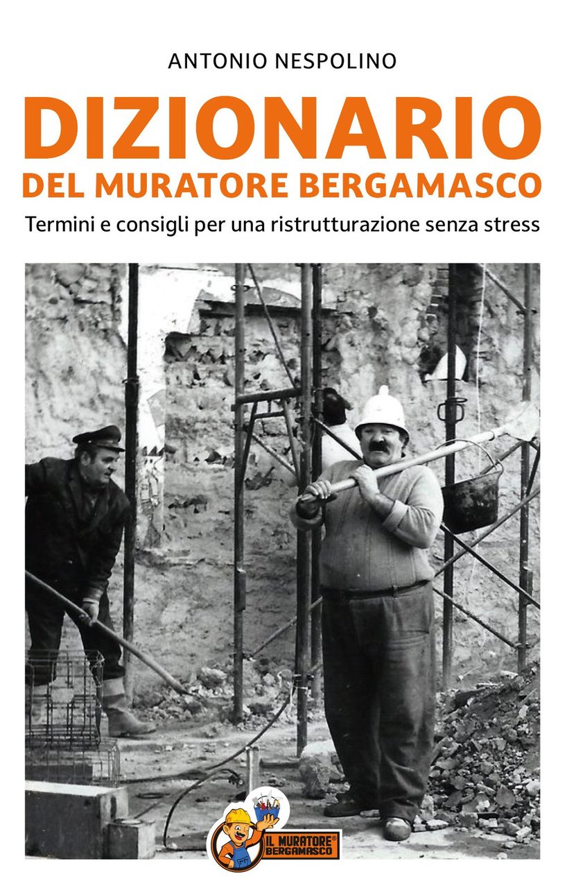 Dizionario del muratore bergamasco. Termini e consigli per una ristrutturazione … | Immagine principale