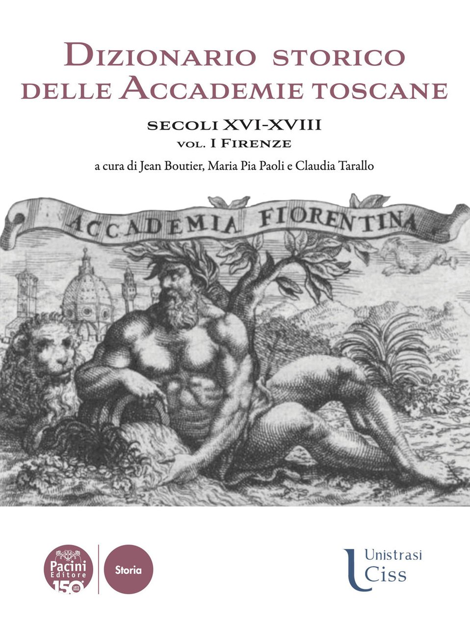 Dizionario storico delle accademie toscane. Secoli XVI-XVIII. Vol. 1: Firenze | Immagine principale