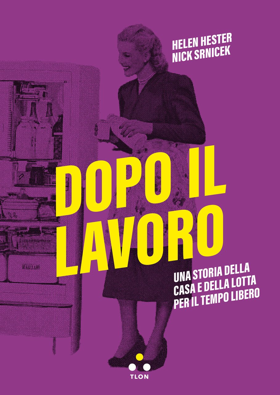 Dopo il lavoro. Una storia della casa e della lotta …