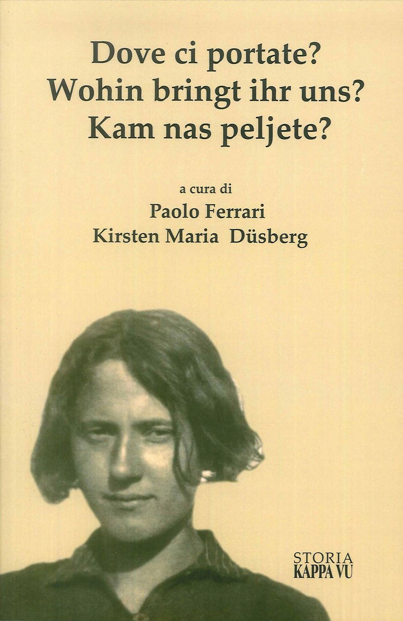 Dove ci Portate? Wohin Bringt Ihr Uns? Kam Nas Peljete? …