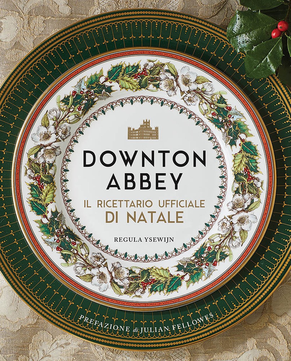 Downton Abbey. Il ricettario ufficiale di Natale. Ediz. a colori | Immagine principale