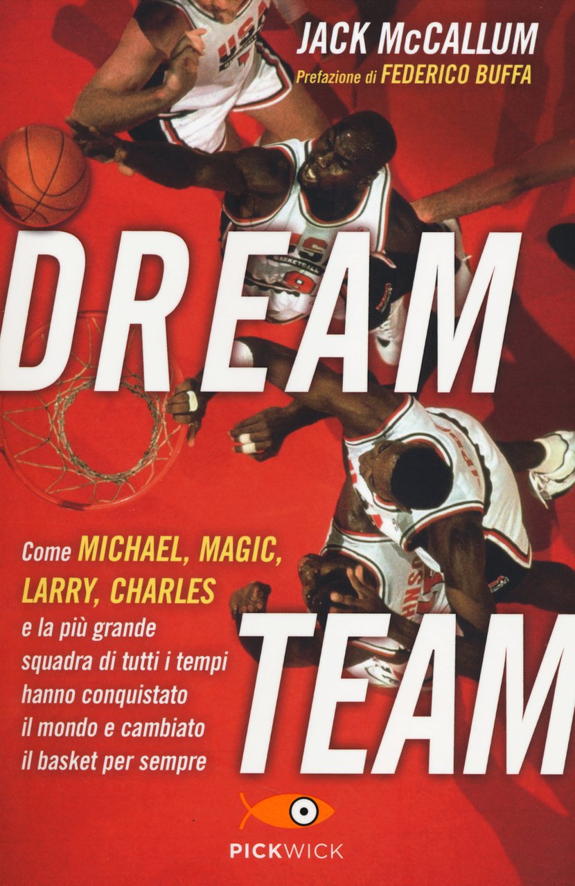 Dream team. Come Michael, Magic, Larry, Charles e la più …