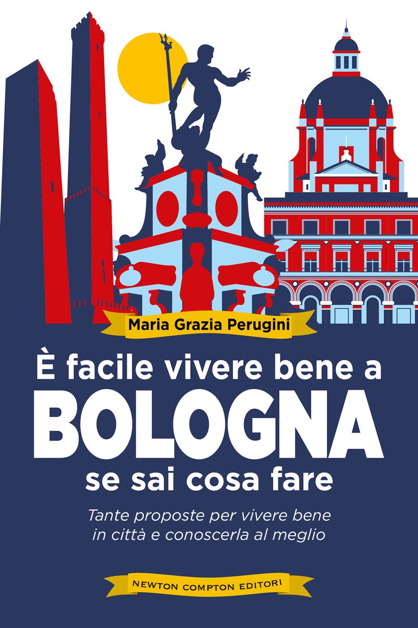 È facile vivere bene a Bologna se sai cosa fare. …