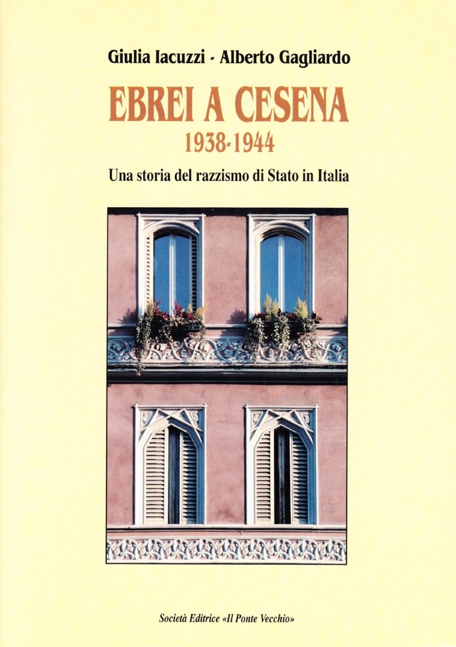 Ebrei a Cesena 1938-1944. Una storia del razzismo di Stato …