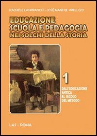 Educazione scuola e pedagogia nei solchi della storia. Vol. 1: …