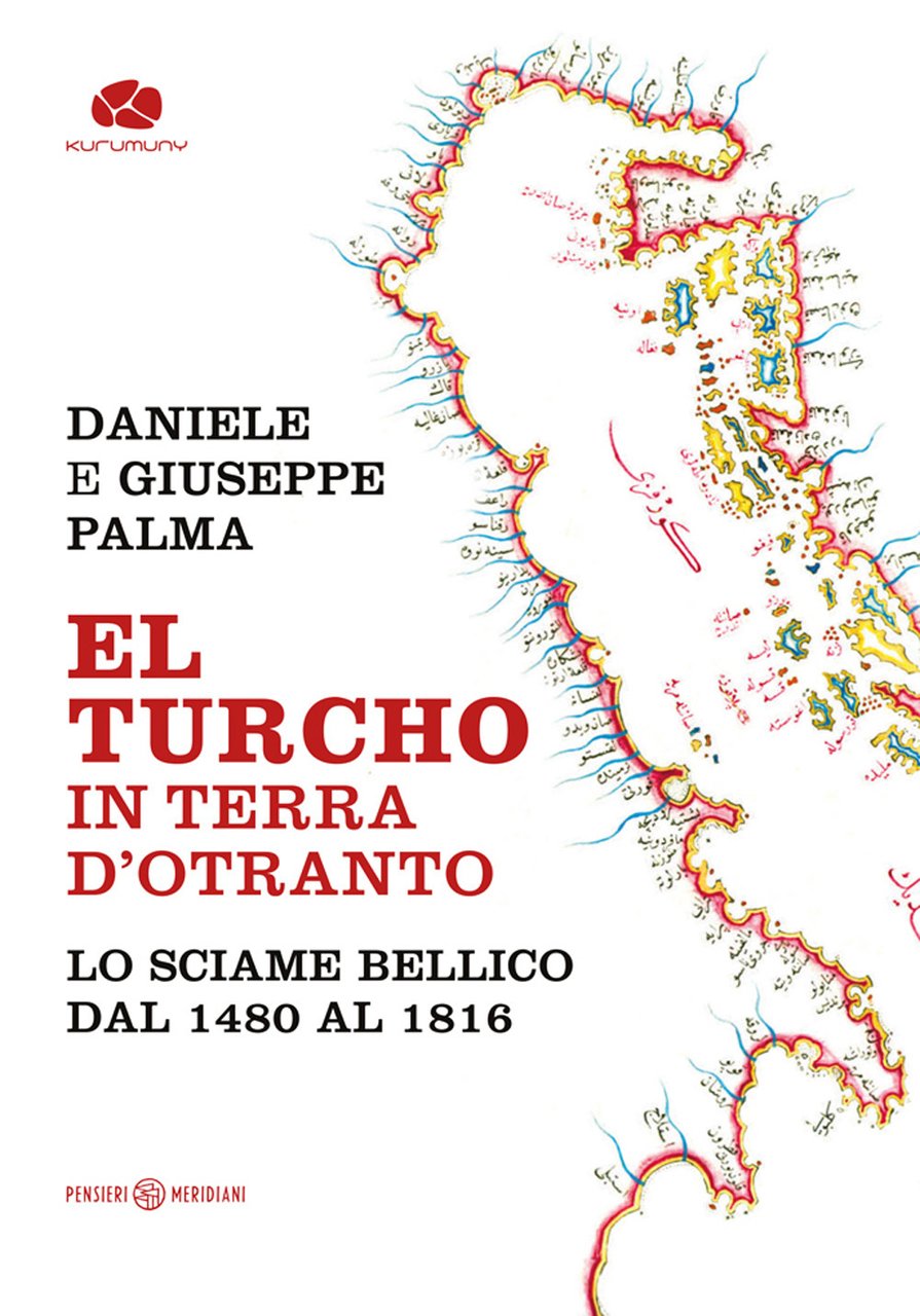 El Turcho in Terra d'Otranto. Lo sciame bellico dal 1480 …