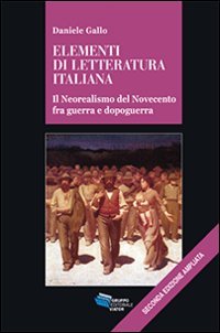Elementi di letteratura italiana. Il neorealismo del Novecento fra guerra …