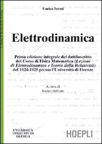 Elettrodinamica. Prima edizione integrale del dattiloscritto del corsodi fisica matematica …
