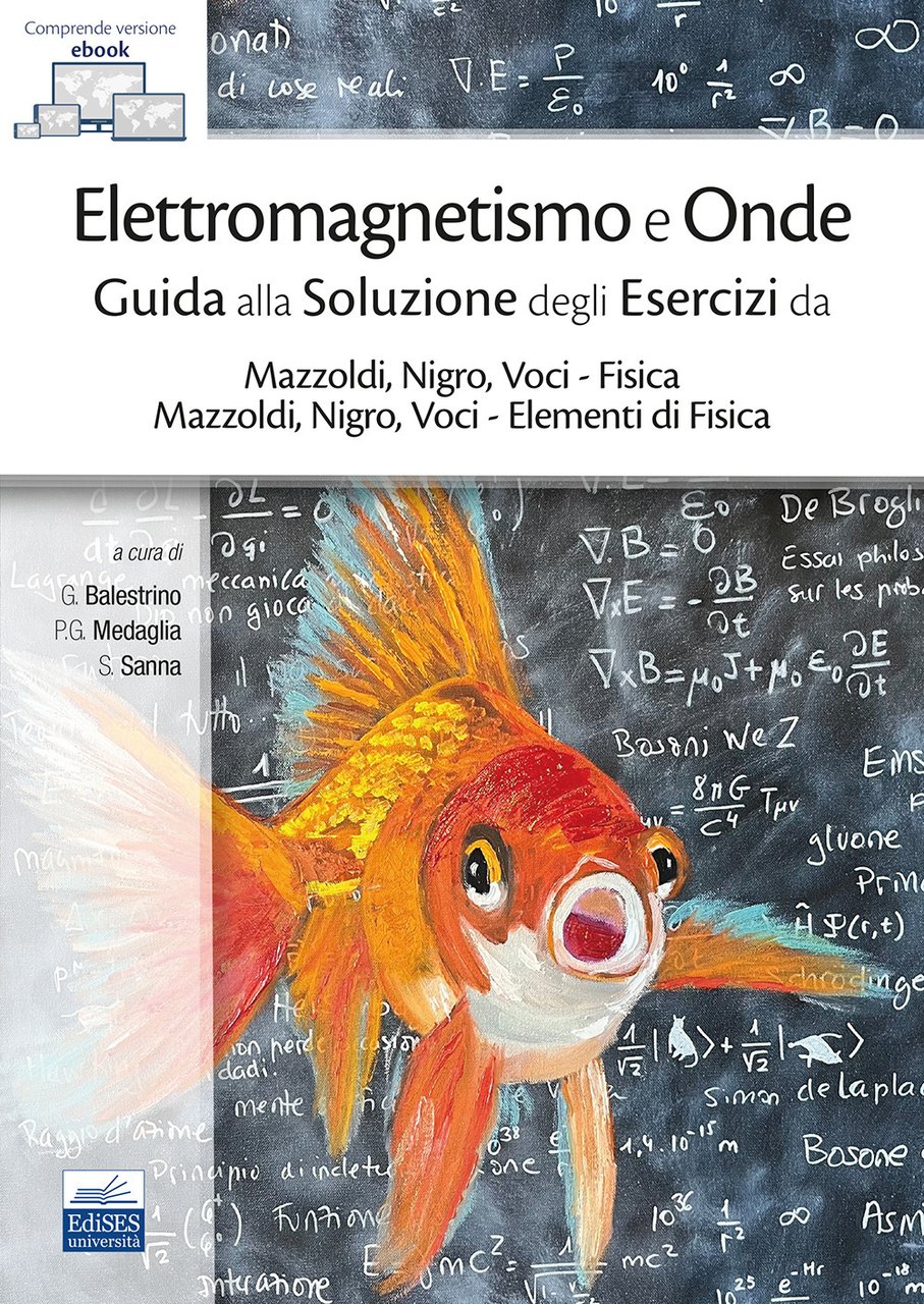 Elettromagnetismo e onde. Guida alla soluzione degli esercizi da Mazzoldi, …