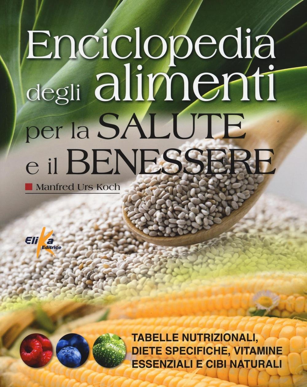 Enciclopedia degli alimenti per la salute e il benessere. Tabelle …