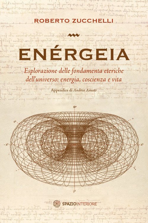 Enérgeia. Esplorazione delle fondamenta eteriche dell'universo: energia, coscienza e vita
