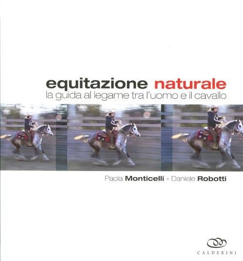 Equitazione naturale. La guida al legame tra l'uomo e il …