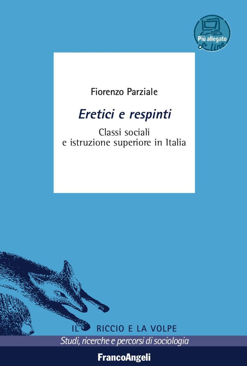 Eretici e respinti. Classi sociali e istruzione superiore in Italia. …