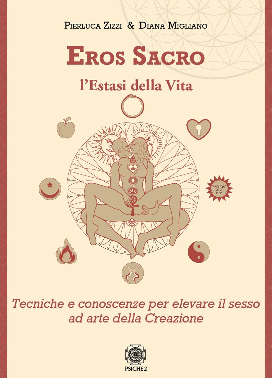 Eros sacro. L'estasi della vita. Tecniche e conoscenze per elevare …