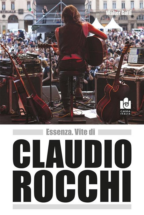 Essenza. Vite di Claudio Rocchi. Nuova ediz. | Immagine principale