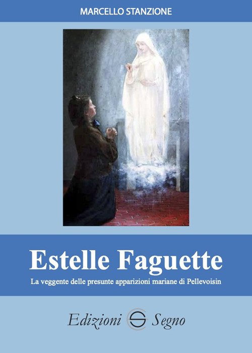 Estelle Faguette. La veggente delle presunte apparizioni mariane di Pellevoisin | Immagine principale