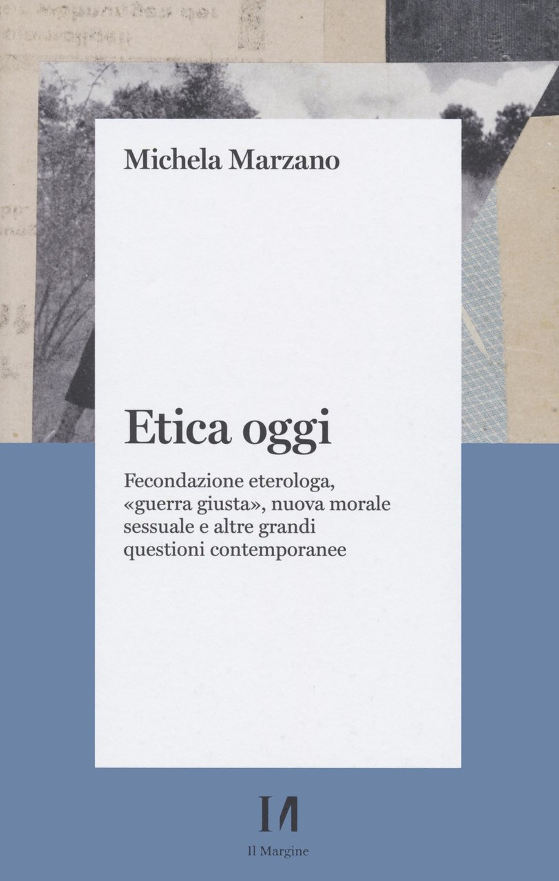 Etica oggi. Fecondazione eterologa, «guerra giusta», nuova morale sessuale e …