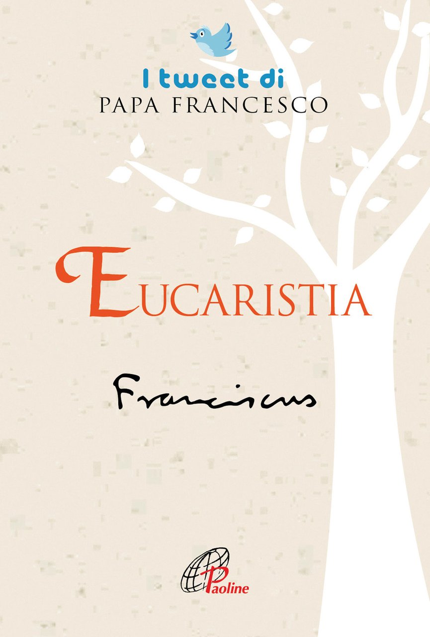 Eucaristia. I tweet di papa Francesco