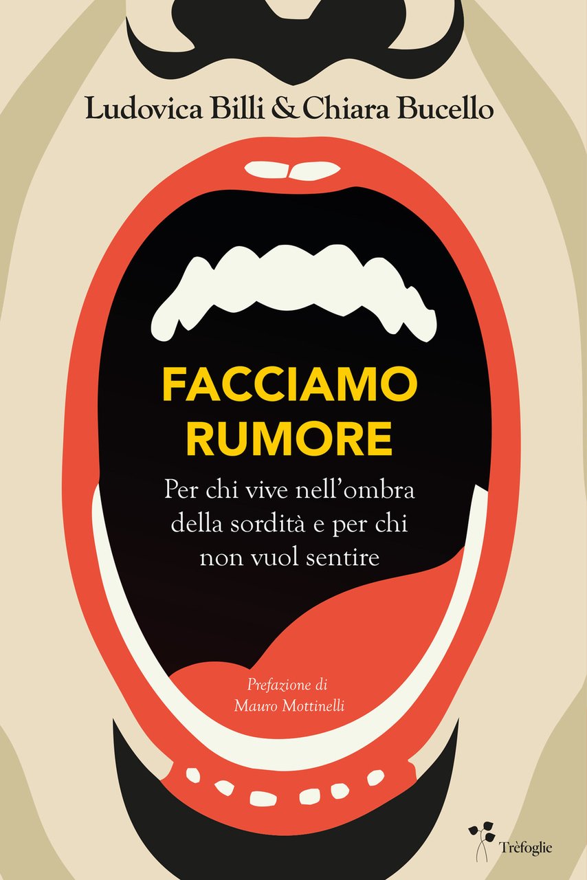 Facciamo rumore. Per chi vive nell'ombra della sordità e per …