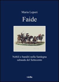 Faide. Nobili e banditi nella Sardegna sabauda del Settecento | Immagine principale