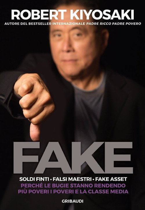 Fake. Soldi finti. Falsi maestri. Fake asset. Perché le bugie …