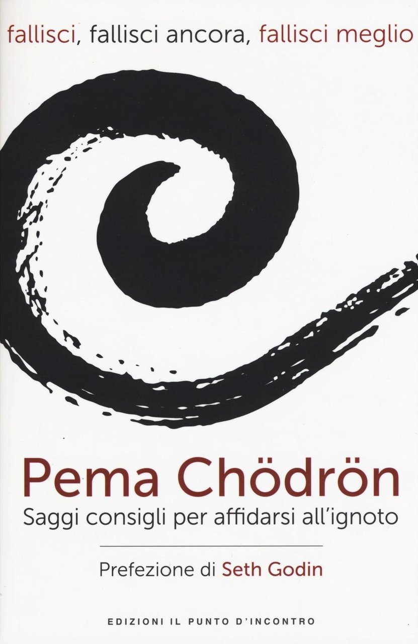 Fallisci, fallisci ancora, fallisci meglio. Saggi consigli per affidarsi all'ignoto. …