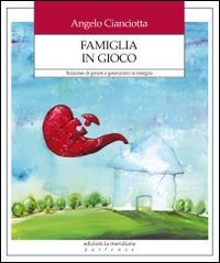 Famiglia in gioco. Relazioni di genere e generazioni in famiglia