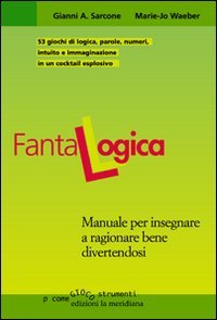 Fantalogica. Manuale per insegnare a ragionare bene divertendosi | Immagine principale