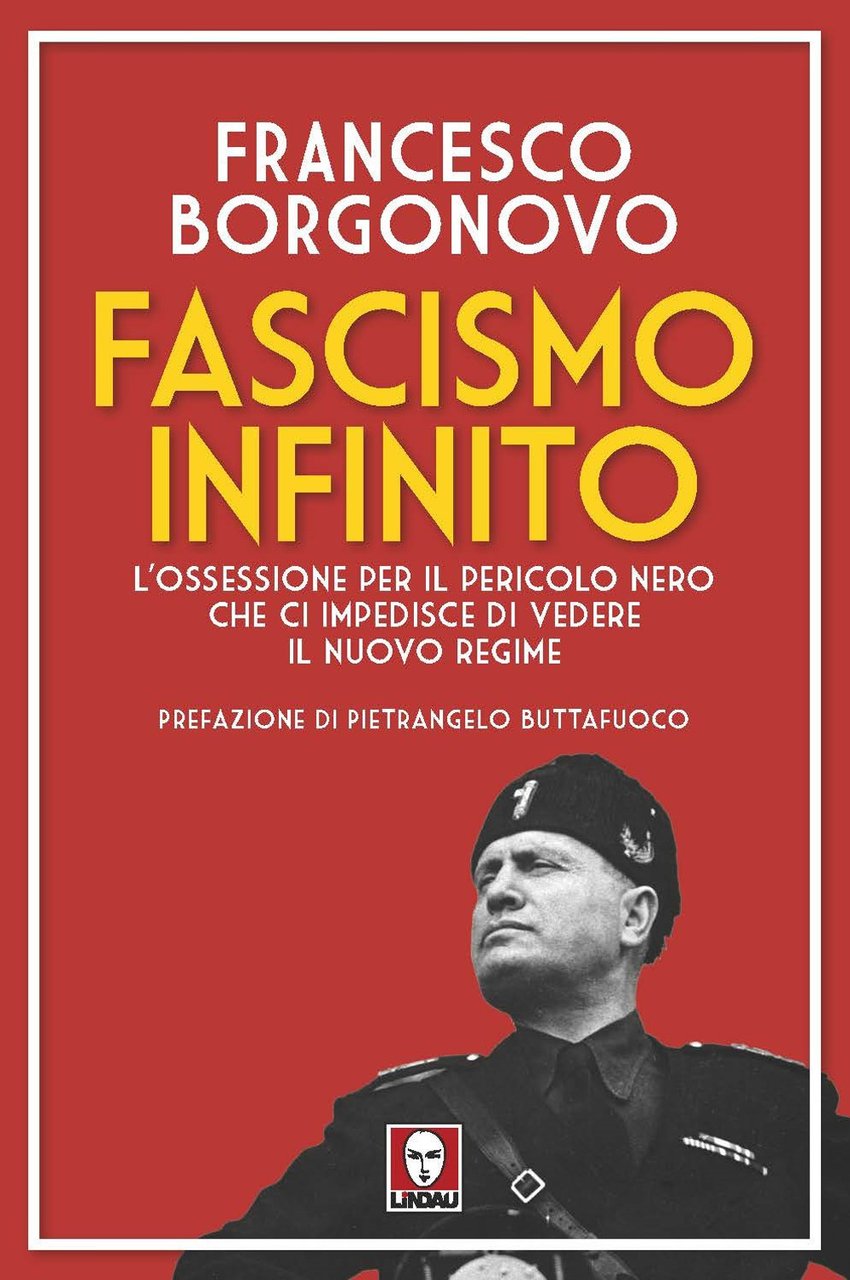 Fascismo infinito. L'ossessione per il pericolo nero che ci impedisce …