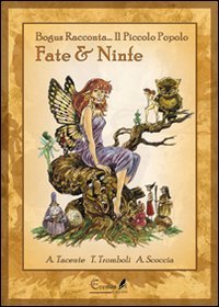 Fate e ninfe. Bogus racconta. Il piccolo popolo. Ediz. illustrata