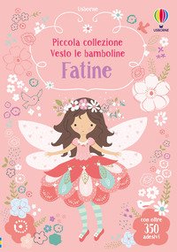 Fatine. Piccola collezione Vesto le bamboline. Con adesivi. Ediz. illustrata