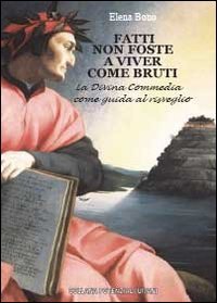 Fatti non foste a viver come bruti. La Divina Commedia …
