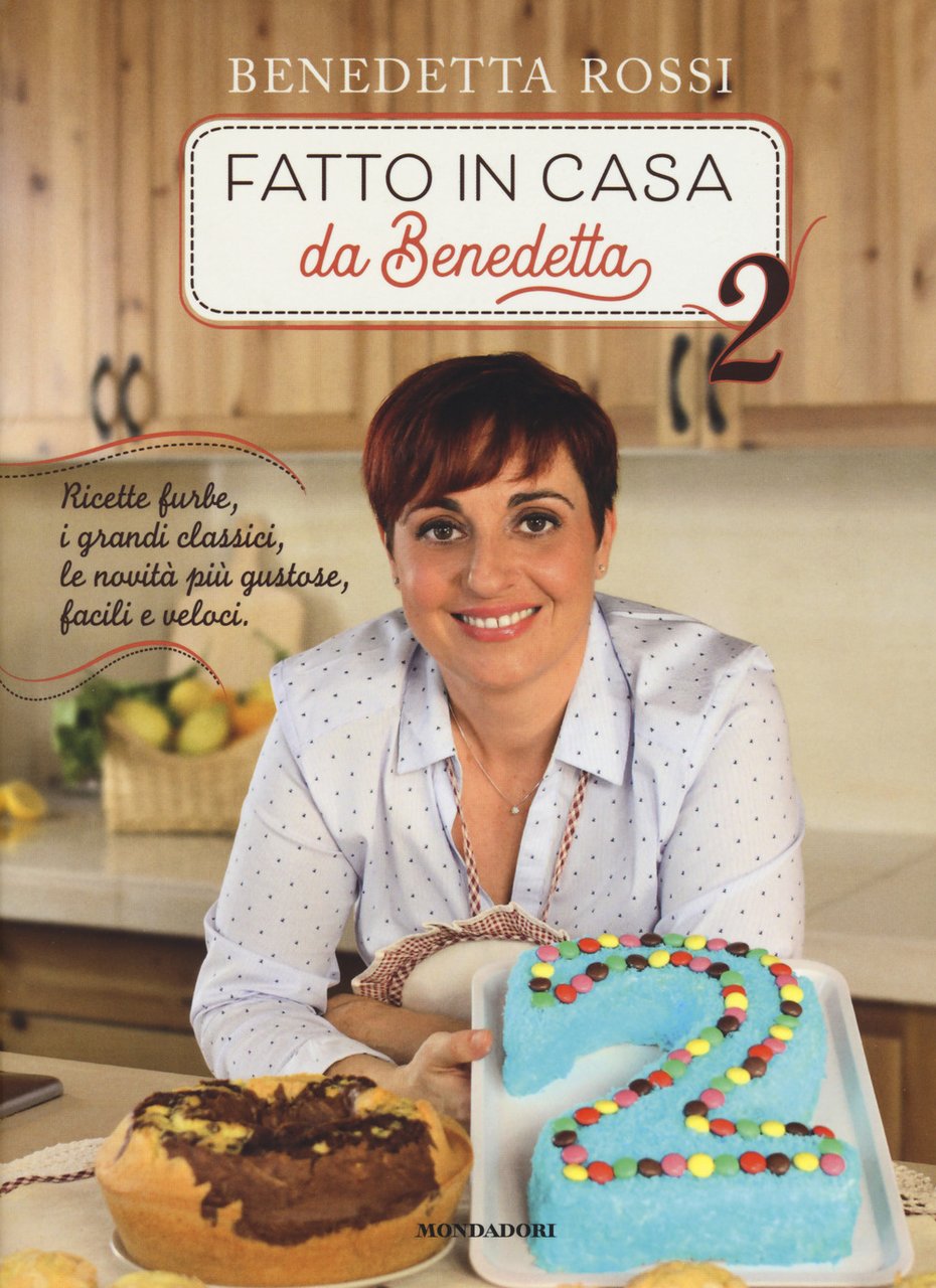 Fatto in casa da Benedetta. Ricette furbe, i grandi classici, …