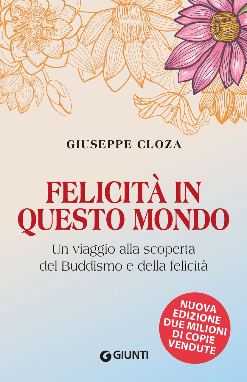 Felicità in questo mondo. Un viaggio alla scoperta del buddismo …
